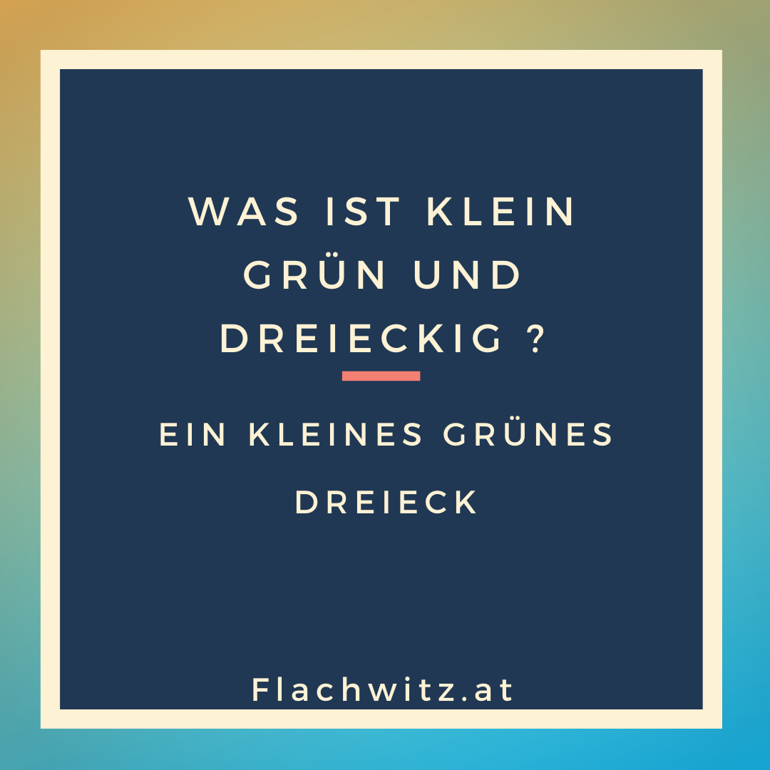 Was Ist Klein Grün Und Dreieckig
