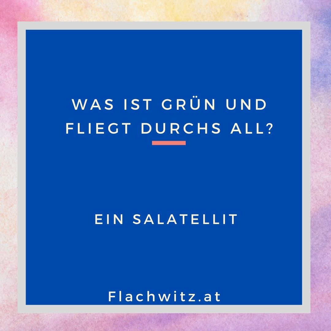Was ist grün und fliegt durchs All? Flachwitz.at